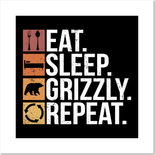 Eat. Sleep. Grizzly. Repeat. - Grizzly Bear Posters and Art